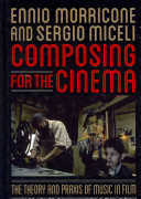 Composing for the cinema : the theory and praxis of music in film