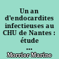 Un an d'endocardites infectieuses au CHU de Nantes : étude épidémiologique rétrospective descriptive portant sur 94 cas inclus de mars 2013 à mars 2014