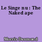 Le Singe nu : The Naked ape