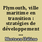 Plymouth, ville maritime en transition : stratégies de développement économiques et urbaines