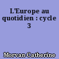 L'Europe au quotidien : cycle 3