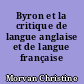 Byron et la critique de langue anglaise et de langue française