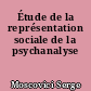Étude de la représentation sociale de la psychanalyse