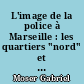 L'image de la police à Marseille : les quartiers "nord" et le "centre-ville" : Rapport de fin d'étude