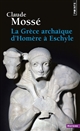 La Grèce archaïque d'Homère à Eschyle : VIIIe-Ve siècles av. J.-C.