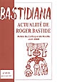 Actualité de Roger Bastide : race, religion, saudade et littérature : actes du colloque de Recife, juin 2004