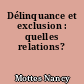 Délinquance et exclusion : quelles relations?