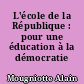 L'école de la République : pour une éducation à la démocratie