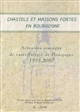 Chastels et maisons fortes en Bourgogne : II : Actes des Journées de castellologie de Bourgogne, 1999-2007