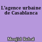 L'agence urbaine de Casablanca