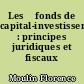 Les 	fonds de capital-investissement : principes juridiques et fiscaux