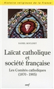 Laïcat catholique et société française : les comités catholiques, 1870-1905