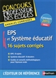 EPS et système éducatif : admission : 16 sujets corrigés : concours 2015