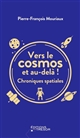 Vers le cosmos et au-delà ! : Chroniques spatiales