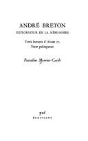 André Breton, explorateur de la Mère-Moire : trois lectures d' "Arcane 17", texte palimpseste