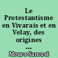 Le Protestantisme en Vivarais et en Velay, des origines à nos jours
