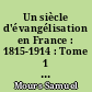 Un siècle d'évangélisation en France : 1815-1914 : Tome 1 : 1815-1870