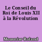 Le Conseil du Roi de Louis XII à la Révolution