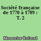 Société française de 1770 à 1789 : T. 2