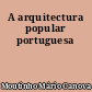 A arquitectura popular portuguesa