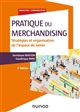 Pratique du merchandising : stratégies et organisation de l'espace de vente