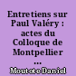 Entretiens sur Paul Valéry : actes du Colloque de Montpellier des 16 et 17 octobre 1971