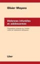 Violences infantiles et adolescentes : propositions cliniques sur l'enfant violent et l'adolescent délinquant