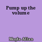 Pump up the volume