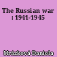 The Russian war : 1941-1945