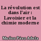 La révolution est dans l'air : Lavoisier et la chimie moderne