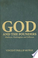 God and the founders : Madison, Washington, and Jefferson