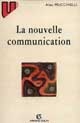 La nouvelle communication : épistémologie des sciences de l'information-communication