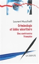 Criminologie et lobby sécuritaire : une controverse française