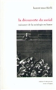 La découverte du social : Naissance de la sociologie en France (1870-1914)