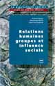 La psychologie sociale : Tome I : Relations humaines, groupes et influence sociale
