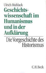 Geschichtswissenschaft im Humanismus und in der Aufklärung : die Vorgeschichte des Historismus