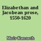 Elizabethan and Jacobean prose, 1550-1620