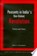 Peasants in India's non-violent revolution : practice and theory