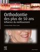 Orthodontie des plus de 50 ans : influence du vieillissement