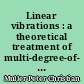 Linear vibrations : a theoretical treatment of multi-degree-of- freedom vibrating systems