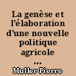 La genèse et l'élaboration d'une nouvelle politique agricole en France (1945-1965)