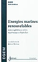 Énergies marines renouvelables : aspects généraux, éolien, marémoteur et hydrolien
