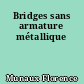 Bridges sans armature métallique