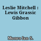 Leslie Mitchell : Lewis Grassic Gibbon