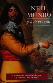 John Splendid : the tale of a poor gentleman, and the little wars of Lorn
