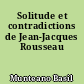 Solitude et contradictions de Jean-Jacques Rousseau