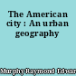 The American city : An urban geography