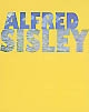 Alfred Sisley : poète de l'impressionisme : [exposition] Lyon, Musée des beaux-arts, 10 octobre 2002-6 janvier 2003
