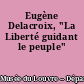 Eugène Delacroix, "La Liberté guidant le peuple"