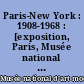 Paris-New York : 1908-1968 : [exposition, Paris, Musée national d'art moderne, 1er juin-19 septembre 1977]